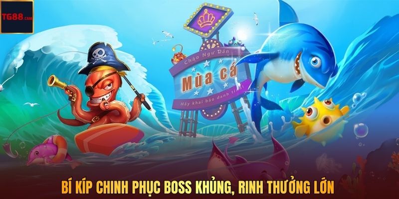 Bắn Cá Thần Tài – Săn Kho Báu Đại Dương Cực Đã Cùng TG88 4 Bí kíp chinh phục boss khủng, rinh thưởng lớn