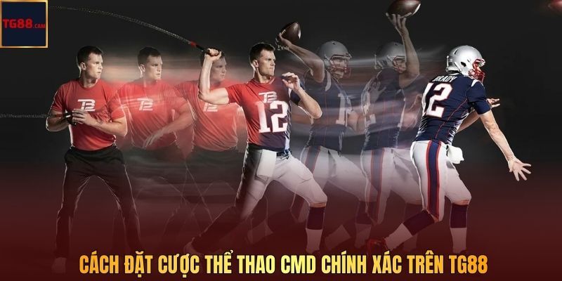 Thể Thao CMD – Sảnh Cược Chuyên Nghiệp Hàng Đầu Tại TG88 4 Cách đặt cược thể thao CMD chính xác trên TG88