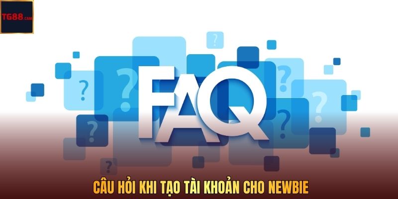 Câu hỏi khi tạo tài khoản cho newbie