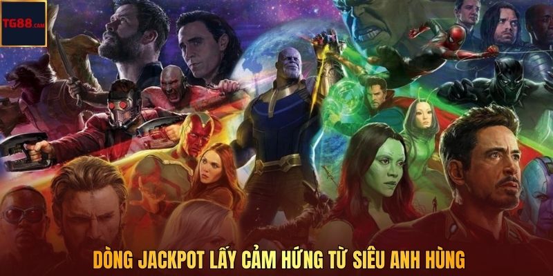 Nổ Hũ Siêu Anh Hùng Tại TG88 - Vũ Trụ Jackpot Với Sắc Màu Huyền Thoại 2 Dòng jackpot lấy cảm hứng từ siêu anh hùng