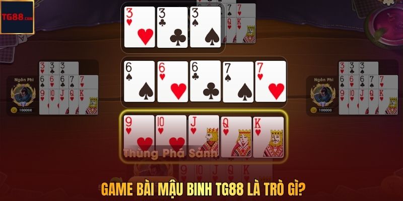 Bài Mậu Binh Tại TG88 - Tựa Game Bài Chiến Thuật Đỉnh Cao Năm 2026 2 Game bài mậu binh TG88 là trò gì?