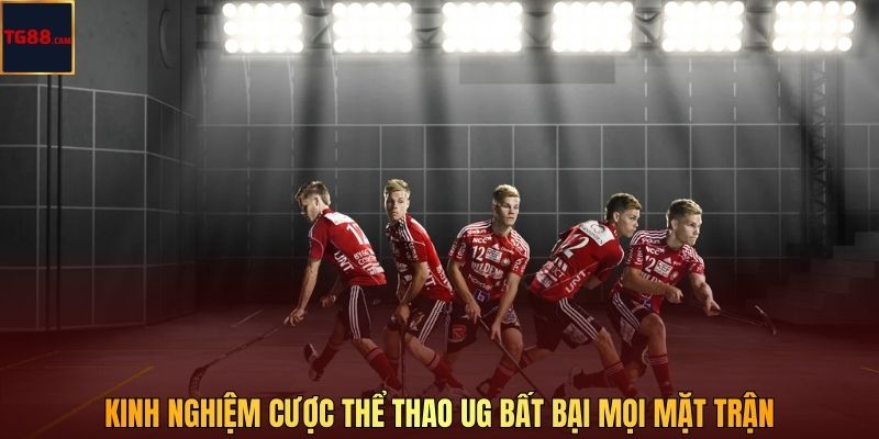 Thể Thao UG Tại TG88 - Sảnh Cá Cược Có Tỷ Lệ Thưởng Cao Nhất 2026 4 Kinh nghiệm cược thể thao UG bất bại mọi mặt trận
