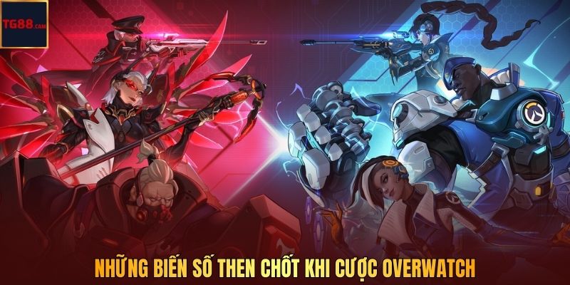 Overwatch - Tựa Game Esports Chiến Thuật Hiện Đại 3 Những biến số then chốt khi cược Overwatch