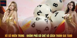 Xổ Số Miền Trung – Khám Phá Cơ Chế Và Cách Tham Gia TG88