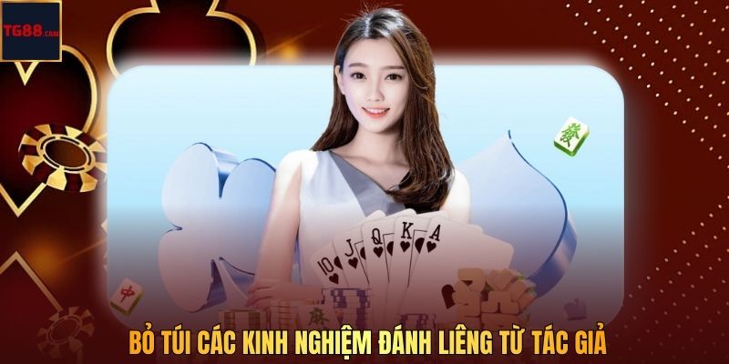 Kinh Nghiệm Đánh Liêng - Mẹo Làm Chủ Mọi Ván Cược Tại TG88 3 Bỏ túi các kinh nghiệm đánh Liêng từ tác giả