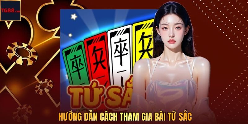 Hướng dẫn cách tham gia bài tứ sắc