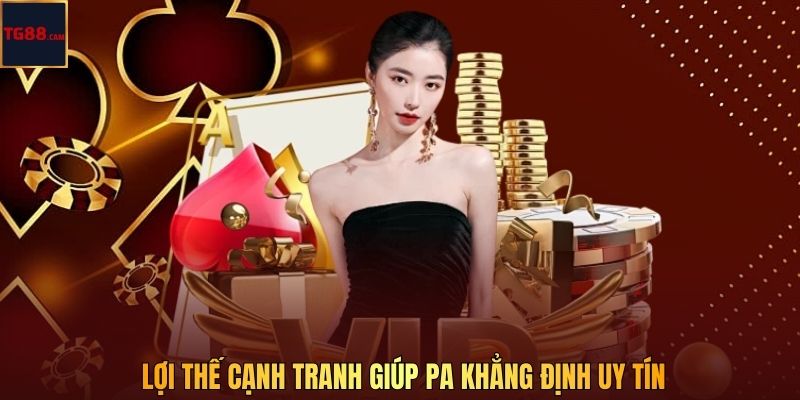 PA Casino – Trải Nghiệm Cá Cược Chuẩn Las Vegas Tại TG88 3 Lợi thế cạnh tranh giúp PA khẳng định uy tín