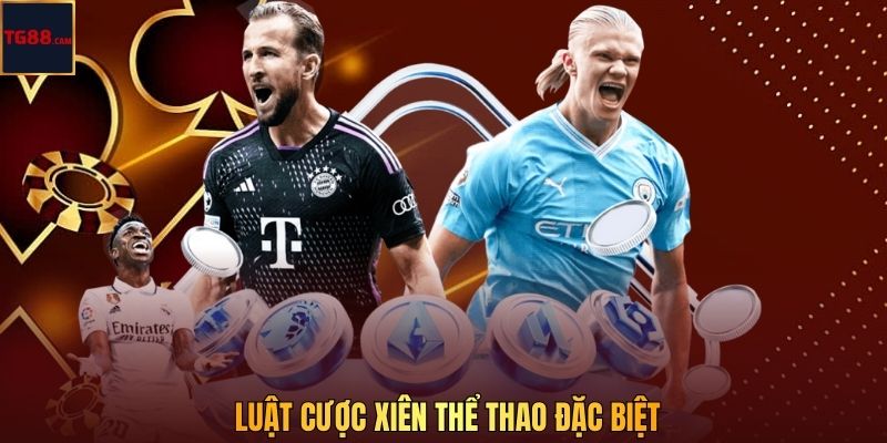 Luật cược xiên thể thao đặc biệt