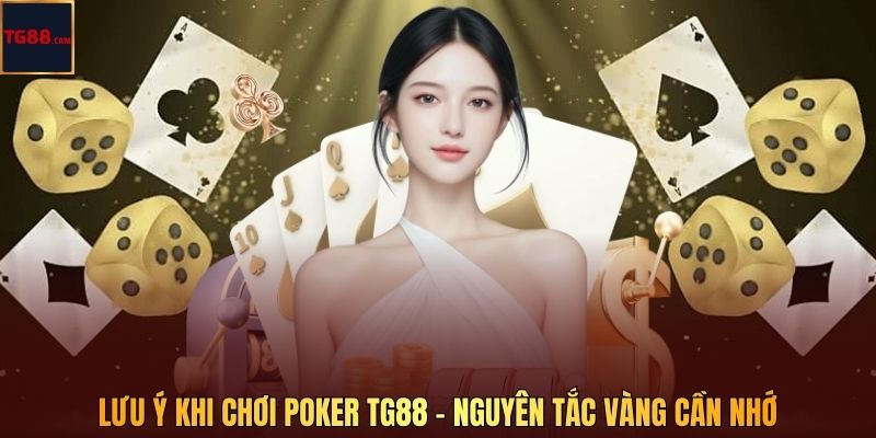 Nguyên Tắc Cần Lưu Ý Khi Chơi Poker Online Tại Nhà Cái TG88 1 Lưu Ý Khi Chơi Poker TG88 - Nguyên Tắc Vàng Cần Nhớ