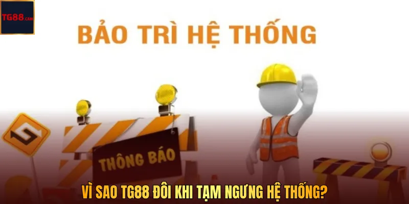 TG88 bảo trì khi đang cược: Người chơi cần biết để không lỡ kèo 2 Vì sao TG88 đôi khi tạm ngưng hệ thống?